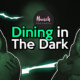 Malaysians Dine in The Dark - Munch by WORLD OF BUZZ