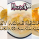 Easy Home Recipes Using Banana! - Munch by WORLD OF BUZZ